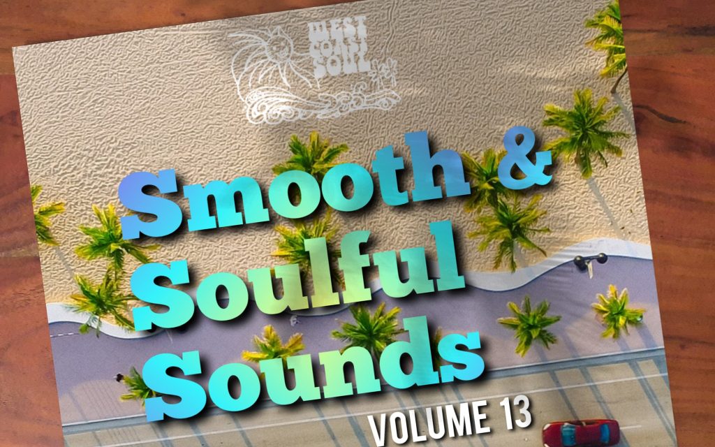 Out Now: Smooth & Soulful Sounds Volume 13