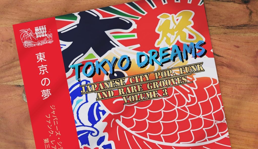 OUT NOW! WEST COAST SOUL.de presents “Tokyo Dreams Volume 3 – Japanese City Pop, Funk and Rare Grooves”